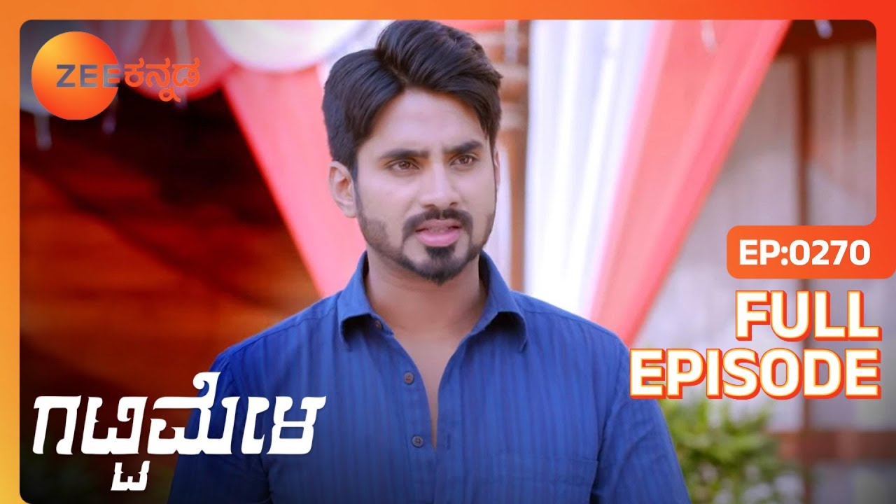 Dhruva Aarati ಯನ್ನು ಗೂಂಡಾಗಳಿಂದ ರಕ್ಷಿಸುತ್ತಾನೆ | Gattimela | Full Ep. 270 | ZEE Kannada