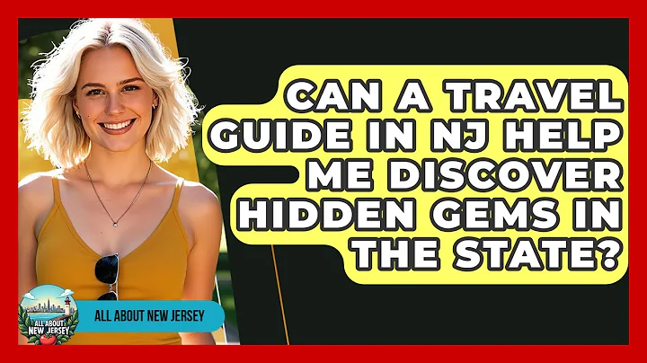 Can a Travel Guide in NJ Help Me Discover Hidden Gems in the State? - All About New Jersey
