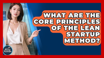 What Are the Core Principles of the Lean Startup Method? | The Startup Growth Hub News