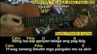 GANYAN TALAGA ANG PAG-IBIG-April boys(Guitar Chords & Lyrics)