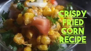 crispy fried Sweet Corn , झटपट चटपटे मकाई नास्ता, spicy and crunchy sweet corn recipe
