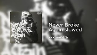 xxxmanera - Never Broke Again (slowed+reverb)