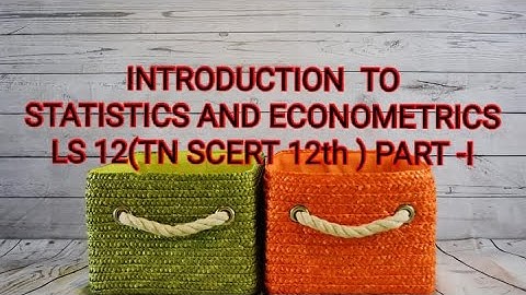 INTRODUCTION TO STATISTICS  AND ECONOMETRICS LS -12              (TNSCERT 12th)PART I