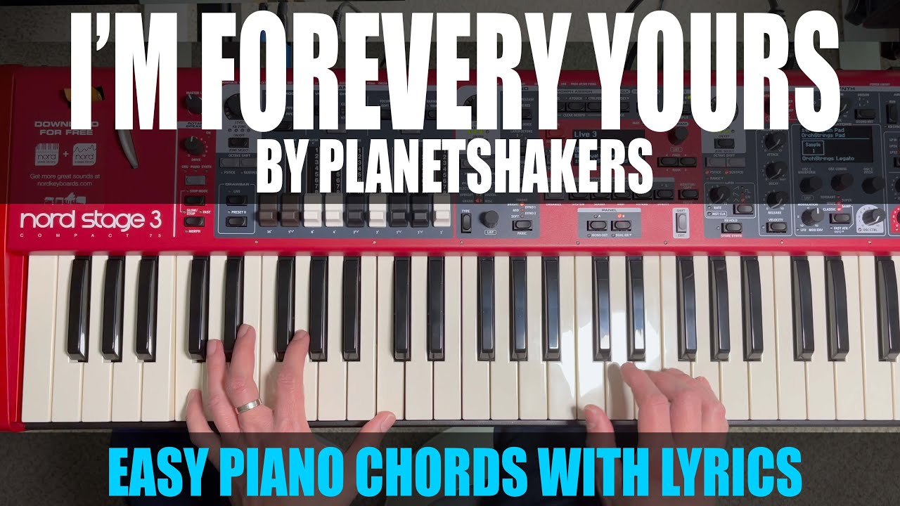 I'm Forever Yours - Planetshakers - Piano Chords and Lyrics