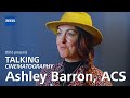 ZEISS Talking Cine - Ashley Barron, ACS