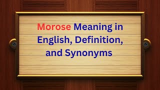 Morose Meaning in English | Definition, Synonyms &amp; Examples