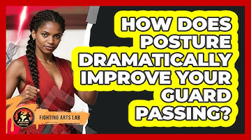 How Does Posture Dramatically Improve Your Guard Passing? - Fighting Arts Lab