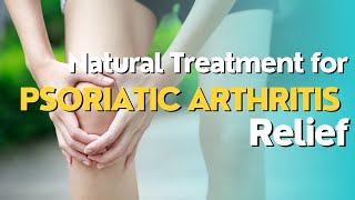 Psoriatic Arthtritis Natural Treatment From Home