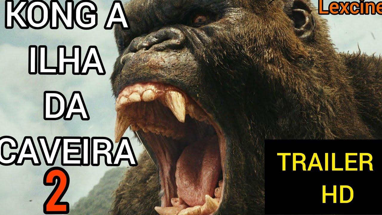 KONG A ILHA DA CAVEIRA 2 O RETORNO/ (TRAILER HD 2021) - YouTube