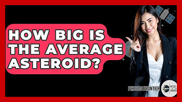 How Big Is The Average Asteroid? - Physics Frontier