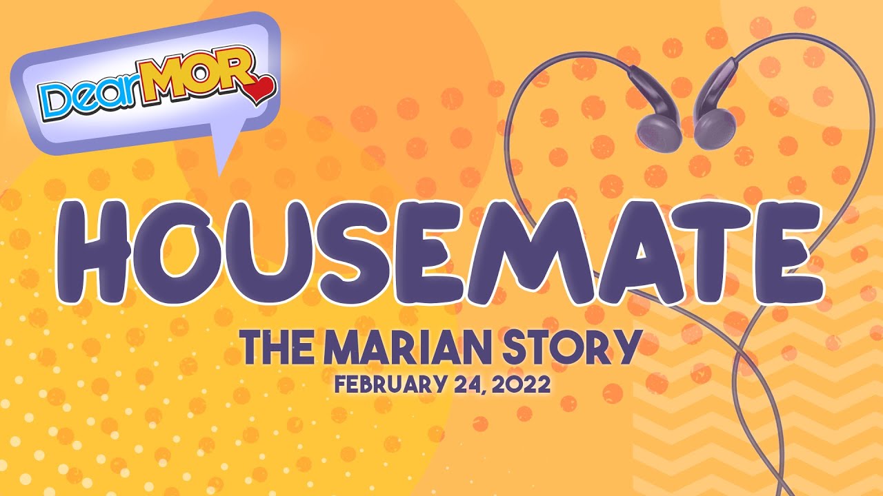 Dear MOR: "Housemate" The Marian Story 02-24-22