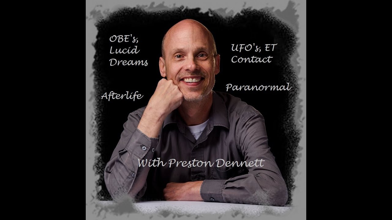 Preston Dennett - OBE's & Lucid Dreaming, Waking Up From the Dream, ET's & UFO's, the Paranormal...
