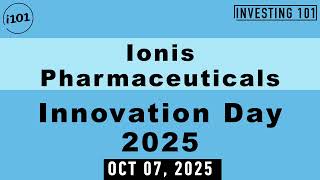 Ionis Pharmaceuticals Innovation Day 2025 Oct 07, 2025