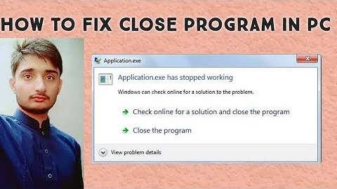 CLOSE PROGRAM running in Background - Windows 7