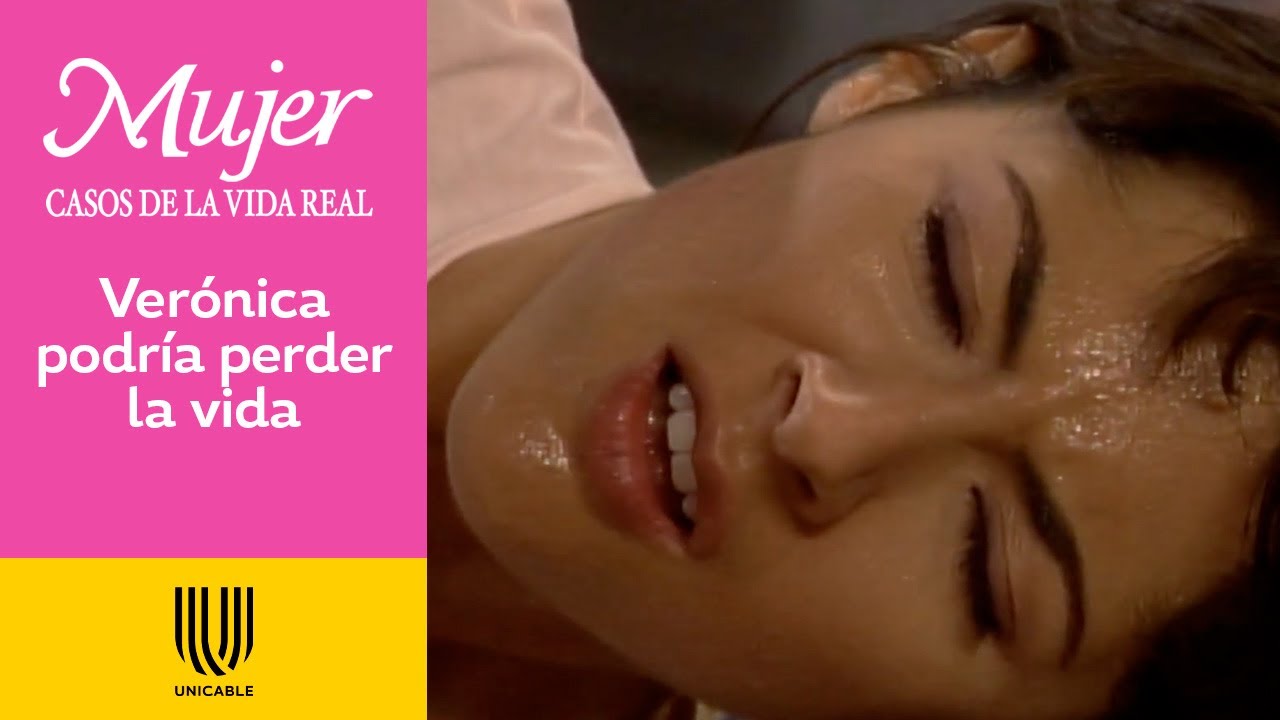 Mujer, casos de la vida real 2/2: Verónica tiene pocas posibilidades de sobrevivir | La muela