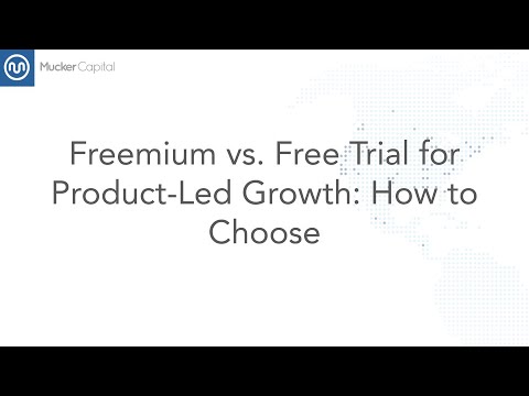 Freemium vs. Free Trial for Product-Led Growth: How to Choose - video from MuckerLab
