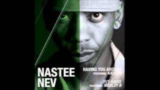 Nastee Nev   Having You Around Feat Kaylow