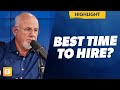When Should You Hire When Should You Hire