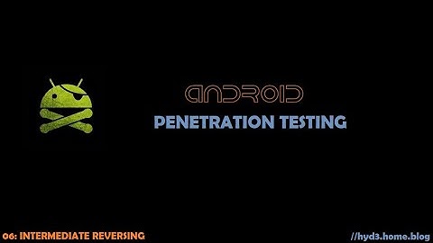 Android Pentesting - 06: Intermediate Reversing