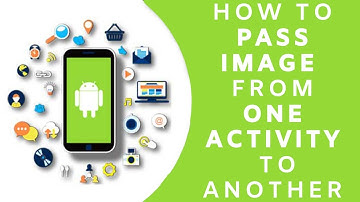 How To Pass Image From ONE Activity to ANOTHER Activity  - Android APP Development Tutorial Series