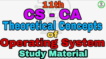 11th CS and CA study material |Chapter :4| Theoretical Concepts of Operating System