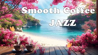 Smooth Jazz Instrumental 🌸 Morning Coffee Spring Jazz Music & Relaxing Bossa Nova for Good Mood by Jazzy Coffee 327 views 3 weeks ago 11 hours, 40 minutes