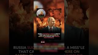 RUSSIA TESTS ADVANCED MISSILE CAPABLE OF GLOBAL REACH | UNN
