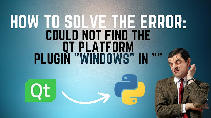 How to solve the ERROR  Could Not find the QT Platform windows  In
