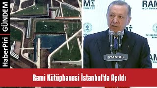 Rami̇ Kütüphanesi̇ İstanbulda Açildi
