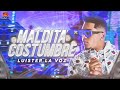 MALDITA COSTUMBRE - Luister la voz 🚀