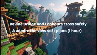 Ravine Bridge and Lookouts — cross safely and admire the view soft piano (1 hour) screenshot 4