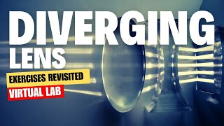Diverging Lens. Exercises Revisited. Virtual Lab.