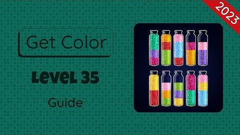 Get Color Level 35 | 2023 Guide