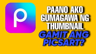 Paano Gumawa ng YouTube Thumbnail Gamit ang Picsart | Step-by-Step Tutorial