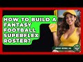 How To Build A Fantasy Football Superflex Roster? - Fantasy Football Lab