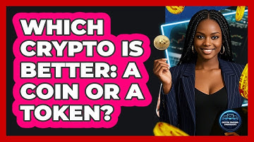 Which Crypto Is Better: A Coin Or A Token? - Crypto Trading Strategists
