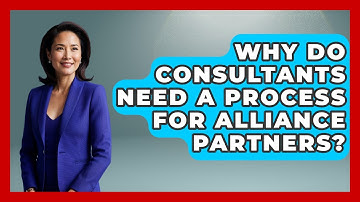 Why Do Consultants Need A Process For Alliance Partners? - Consulting Career Hub