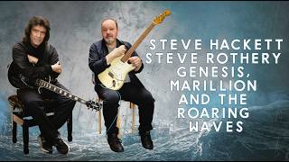 Steve Hackett Steve Rothery Genesis Marillion and The Roaring Waves