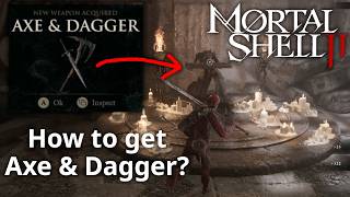 How to get Axe and Dagger | Axe & Dagger Weapon Location | Mortal Shell 2 Guide