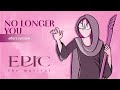 No Longer You - EPIC: The Musical [Female Version]