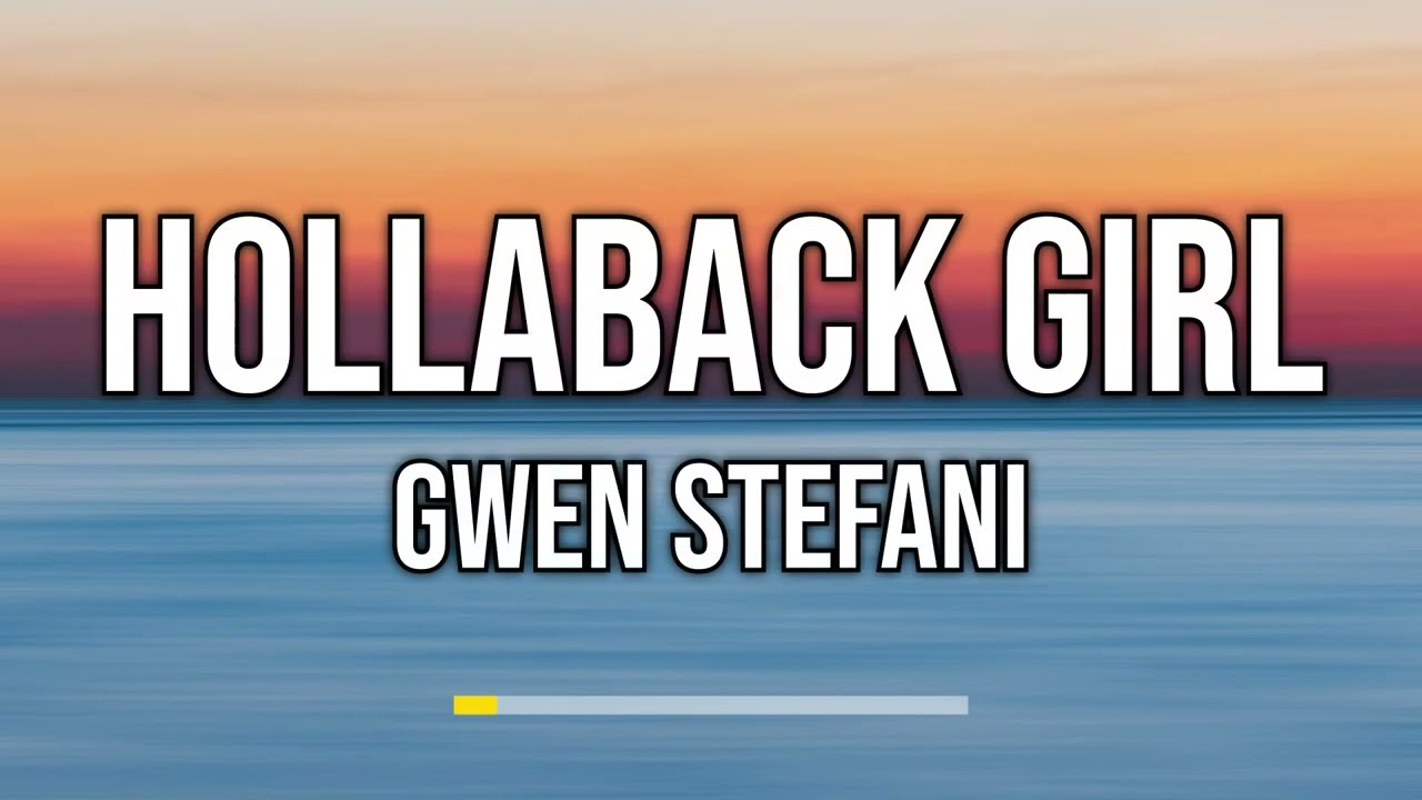 Gwen Stefani - Hollaback Girl (Lyrics)