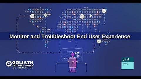 How to Monitor & Troubleshoot End User Experience on Citrix Workspace