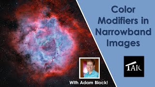 2022-09-11 Adam Block Color Modifiers In Narrowband Images