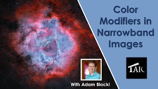 2022-09-11 | Adam Block: Color Modifiers in Narrowband Images