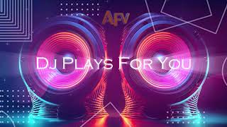Dj Plays For You (Official Video)