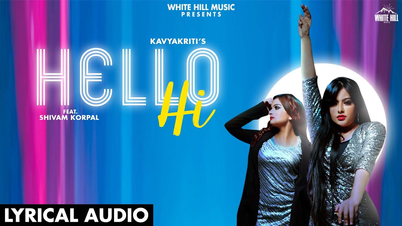 Hello Hi (Lyrical Audio) Kavyakriti Ft. Shivam Korpal | New Punjabi Songs 2021