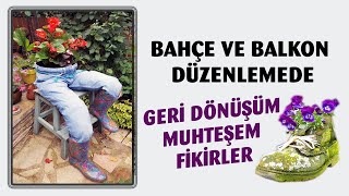 Balkon ve bahçeleriniz için geri dönüşüm peyzaj fikirleri