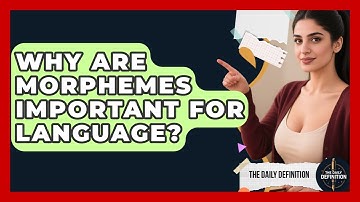 Why Are Morphemes Important For Language? - The Daily Definition