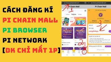 CÁCH ĐĂNG KÍ PI CHAIN MALL  [PI BROWSER ,PI NETWORK] [DK CHỈ MẤT 1p] Mã mời làm Đại sứ : hoaithien14