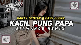 PARTY SENTAK 🌴DJ KACIL PUNG PAPA FULL BASS BY AIRWANCE REMIX VIRAL TIKTOK TERBARU 2025
